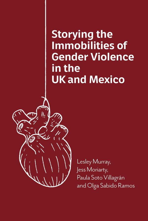 Sampul Storying the Immobilities of Gender Violence in the UK and Mexico