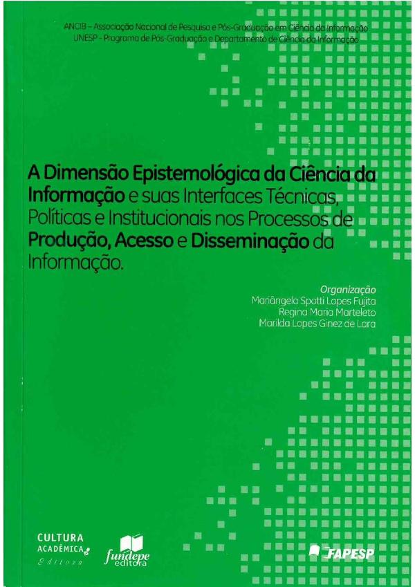 Sampul A dimens&atilde;o epistemol&oacute;gica da ci&ecirc;ncia da informa&ccedil;&atilde;o e suas interfaces t&eacute;cnicas, pol&iacute;ticas e institucionais nos processos de produ&ccedil;&atilde;o, acesso e dissemina&ccedil;&atilde;o da informa&ccedil;&atilde;o